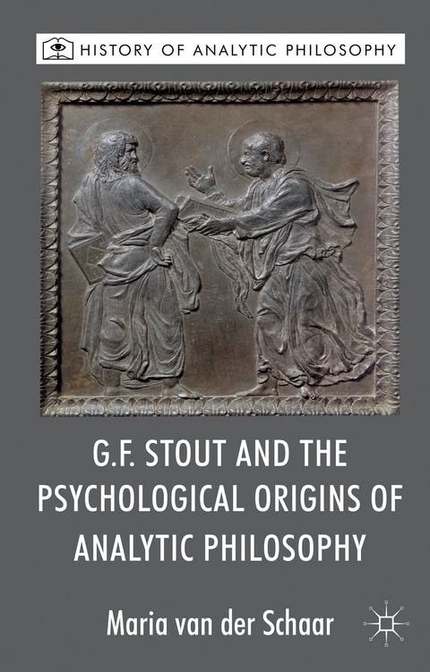 G.F. Stout and the Psychological Origins of Analytic Philosophy - Kenneth A. Loparo