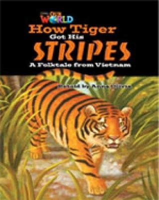 Our World Readers: How Tiger Got His Stripes - Anna Olivia