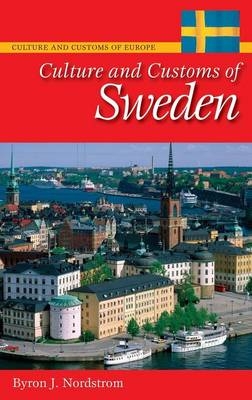 Culture and Customs of Sweden - Byron J. Nordstrom