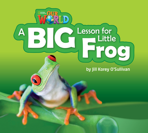 Our World Readers: A Big Lesson for Little Frog - Jill O'Sullivan