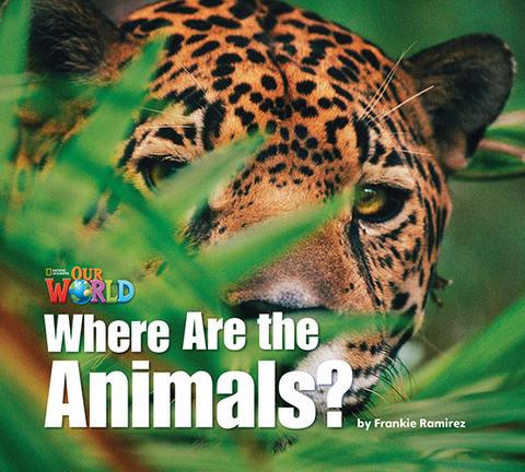 Our World Readers: Where Are the Animals? - Frankie Ramirez