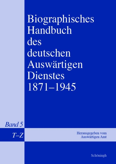 Biographisches Handbuch des deutschen Auswärtigen Dienstes 1871-1945 - Bernd Isphording, Gerhard Keiper, Martin Kröger