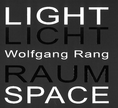 Wolfgang Rang. Licht Raum / Light Space