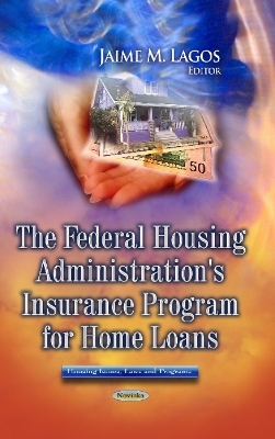 Federal Housing Administration's Insurance Program for Home Loans - 