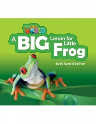 Our World Readers: A Big Lesson for Little Frog - Jill O'Sullivan