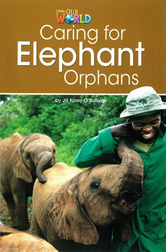 Our World Readers: Caring for Elephant Orphans - Jill O'Sullivan
