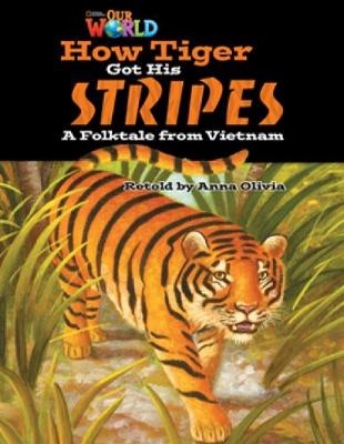 Our World Readers: How Tiger Got His Stripes - Anna Olivia
