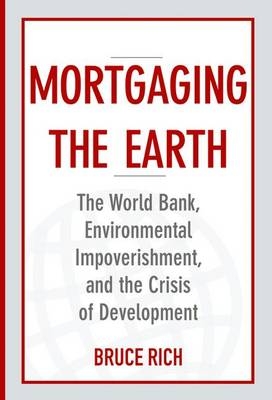 Mortgaging the Earth -  Rich Bruce Rich