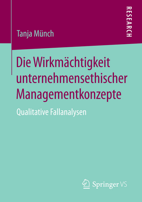 Die Wirkmächtigkeit unternehmensethischer Managementkonzepte - Tanja Münch