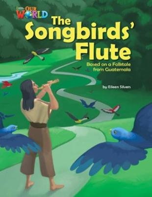 Our World Readers: The Songbirds' Flute - Eileen Silvers