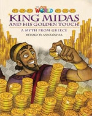 Our World Readers: King Midas and His Golden Touch - Anna Olivia
