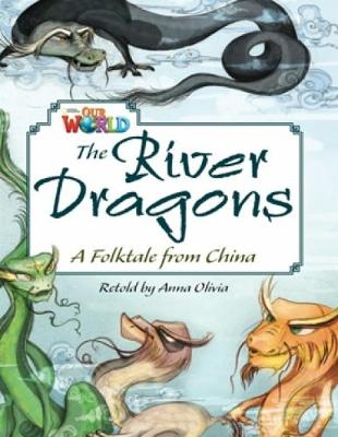 Our World Readers: The River Dragons - Anna Olivia