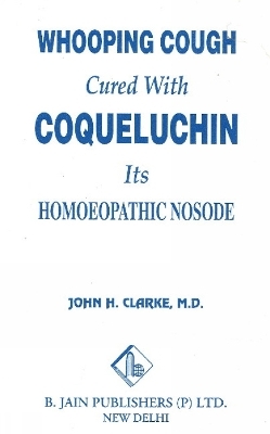 Whooping Cough Cure with Coqueluchin - John Henry Clarke