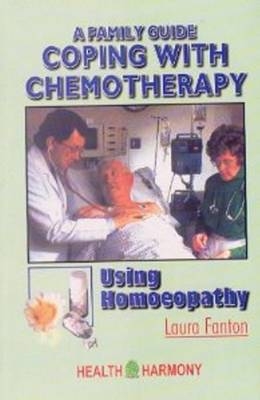 Coping with Chemotherapy Using Homeopathy - Laura Fenton