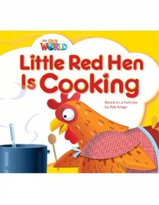 Our World Readers: Little Red Hen is Cooking - Rob Arego