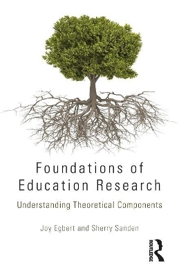 Foundations of Education Research - Sherry Sanden, Joy Egbert