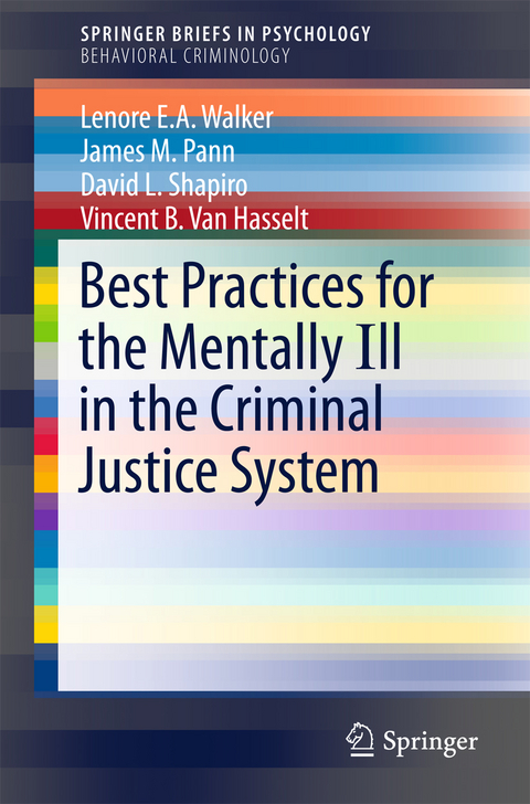 Best Practices for the Mentally Ill in the Criminal Justice System -  Lenore E.A. Walker,  James M. Pann,  David L. Shapiro,  Vincent B. Van Hasselt