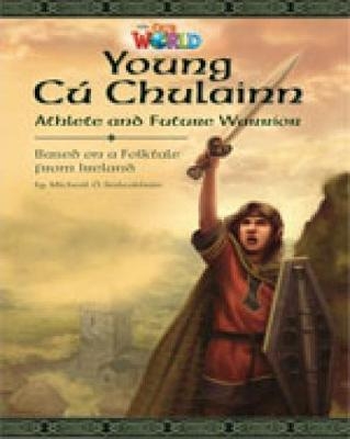 Our World Readers: Young C� Chulainn, Athlete and Future Warrior - Micheal Suileabhain