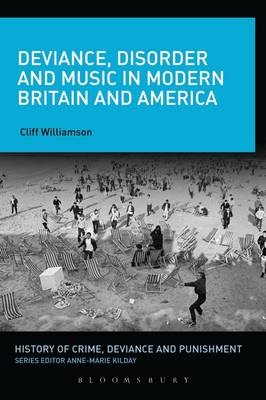 Deviance, Disorder and Music in Modern Britain and America - Cliff Williamson