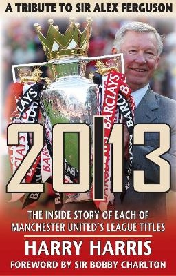 20/13 -- A Tribute to Sir Alex Ferguson - Harry Harris