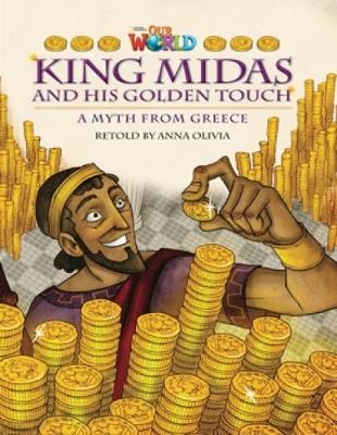 Our World Readers: King Midas and His Golden Touch - Anna Olivia