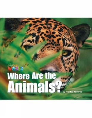 Our World Readers: Where Are the Animals? - Frankie Ramirez