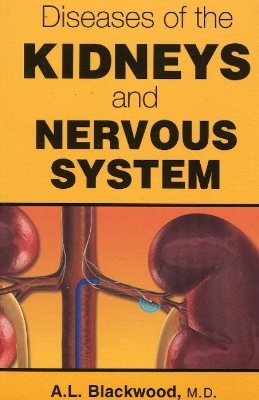 Diseases of the Kidneys & Nervous System - A L Blackwood