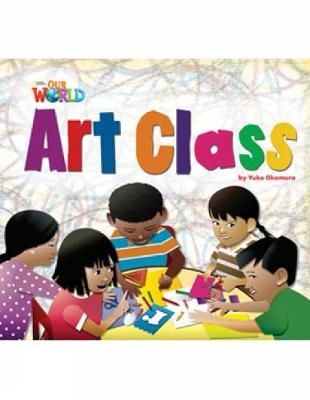 Our World Readers: Art Class - Yuko Okamura