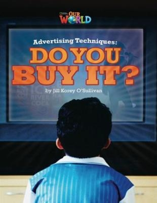 Our World Readers: Advertising Techniques, Do You Buy It? - Jill O'Sullivan