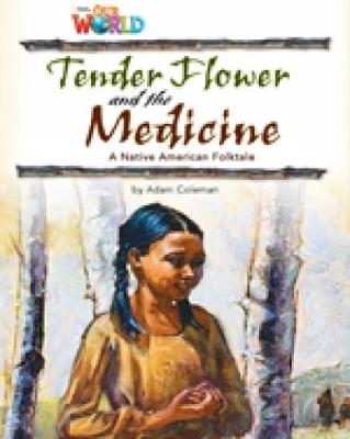 Our World Readers: Tender Flower and the Medicine - Adam Coleman
