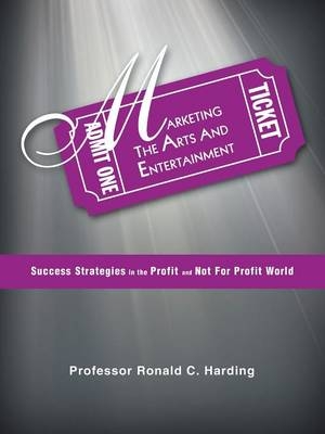 Marketing the Arts and Entertainment - Professor Ronald C Harding
