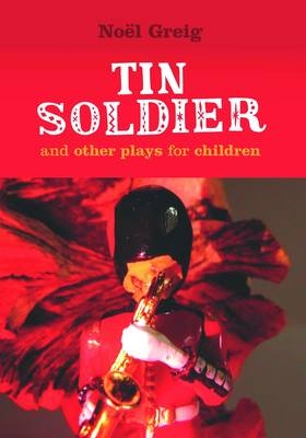 Tin Soldier - Noel Greig