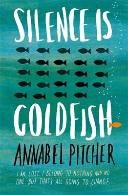Silence is Goldfish -  Annabel Pitcher