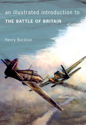 Illustrated Introduction to The Battle of Britain -  Henry Buckton