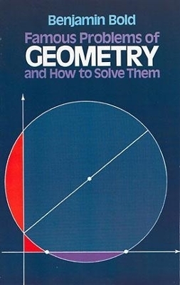 Famous Problems in Geometry and How to Solve Them - A. B. Poland, Benjamin Bold