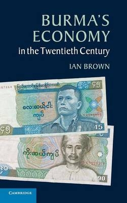 Burma's Economy in the Twentieth Century - Ian Brown