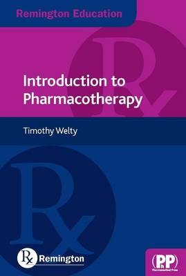Remington Education: Introduction to Pharmacotherapy - Timothy Welty