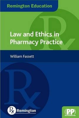 Remington Education: Law and Ethics in Pharmacy Practice - William Fassett
