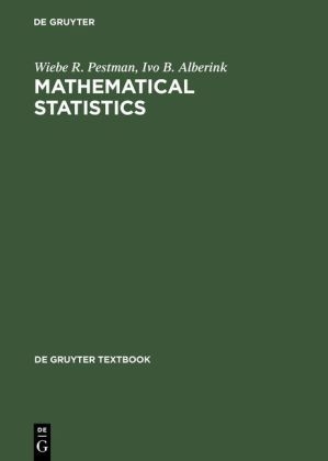 Mathematical Statistics - Wiebe R Pestman, Ivo B Alberink