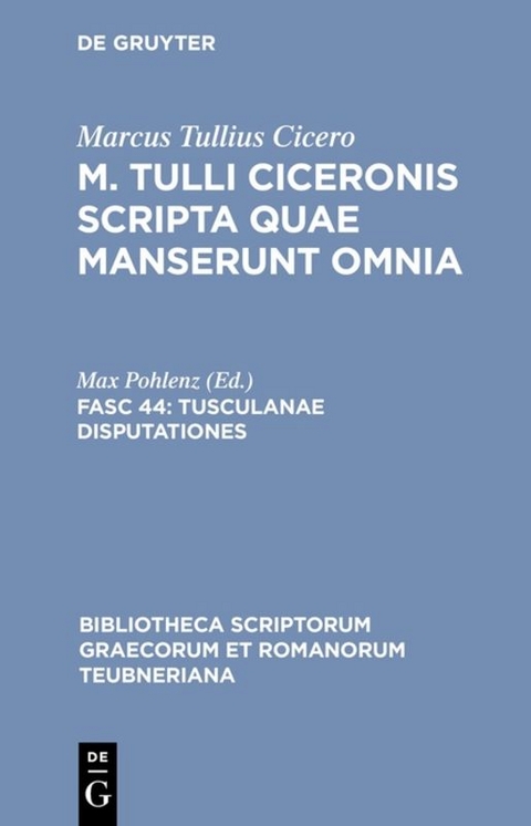 Marcus Tullius Cicero: M. Tulli Ciceronis scripta quae manserunt omnia / Tusculanae disputationes - 