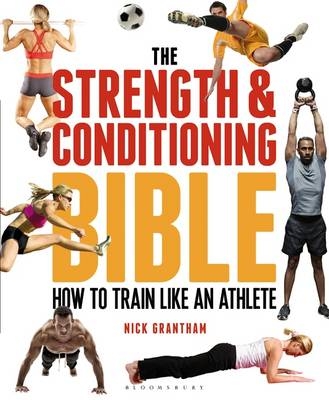 Strength and Conditioning Bible -  Grantham Nick Grantham
