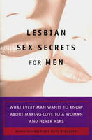 Lesbian Sex Secrets for Men, Revised and Expanded -  Kurt Brungardt,  Amy Jo Goddard