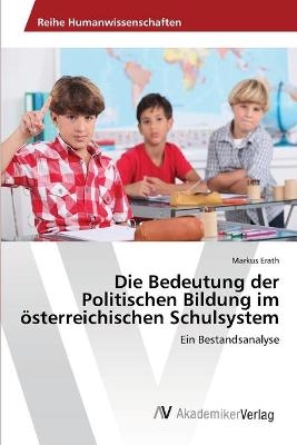 Die Bedeutung der Politischen Bildung im Ã¶sterreichischen Schulsystem - Markus Erath