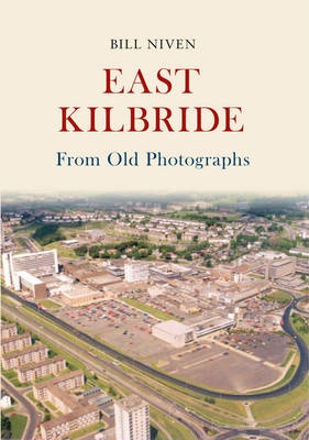 East Kilbride From Old Photographs -  Bill Niven