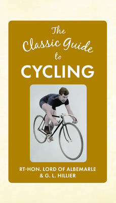 Classic Guide to Cycling -  Lord of Albemarle,  G. L. Hillier
