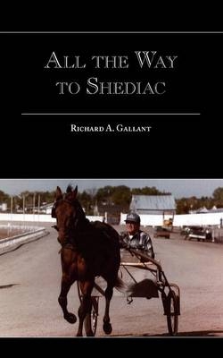 All the Way to Shediac - Richard A Gallant