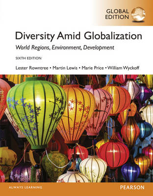 Diversity Amid Globalization: World Religions, Environment, Development, Global Edition -  Martin Lewis,  Marie Price,  Lester Rowntree,  William Wyckoff