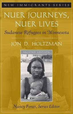 Nuer Journeys, Nuer Lives -  Jon D. Holtzman