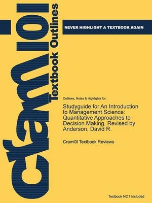 Studyguide for an Introduction to Management Science -  Cram101 Textbook Reviews