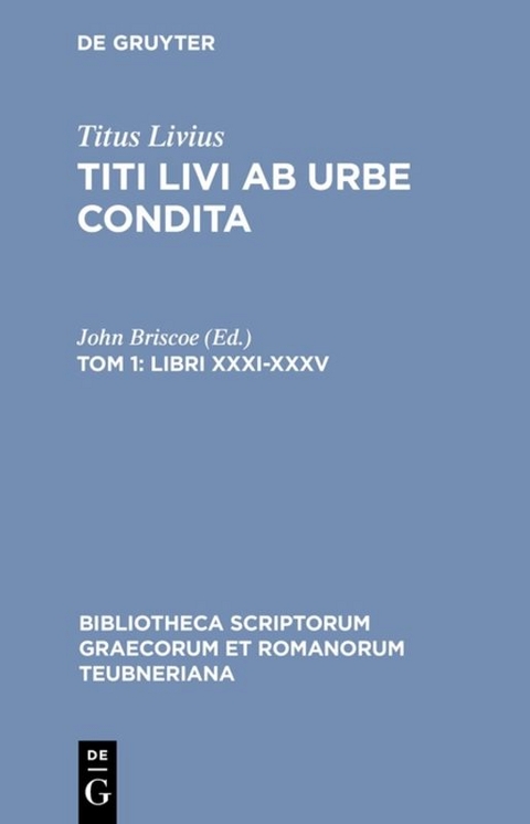Titus Livius: Titi Livi Ab urbe condita. Libri XXXI-XL / Libri XXXI-XXXV -  Titus Livius